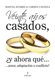 [6166] Veinte años casados, y ahora qué : ...amor, adaptación o conflicto? / Dr. Manuel Alvarez Romero y Dra.Carmen Candela Belda