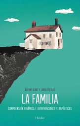 [6174] La Familia : comprensión dinámica e intervenciones terapéuticas / Alfons Icart y Jordi Freixas