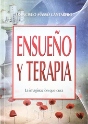 [6178] Ensueño y terapia :  la imaginación que cura / Francisco Massó Cantarero