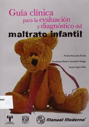 [6200] Guía clínica para la evaluación y diagnóstico del maltrato infantil / Amada Ampudia Rueda, Guadalupe Beatriz Santaella Hidalgo, Susana Eguía Malo
