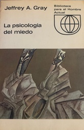 [6233] La Psicología del miedo / Jeffery A. Gray