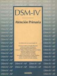 [6237] DSM-IV : atención primaria / en colaboración con representantes de American Academy of Family Physicians ... [et al.] ; [grupo de trabajo ... copresidentes: Harold Alan Pincus, Thomas Wise ; director, texto y criterios Michael B. First ; revisión científica: Manuel Valdés Miyar ; traducción: Laura Díaz Digón ... [et al.]]