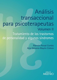 [6293] Análisis transaccional para psicoterapeutas : tratamiento de los trastornos de personalidad y algunos síndromes: volúmen II / Ana Gimeno-Bayón Cobos