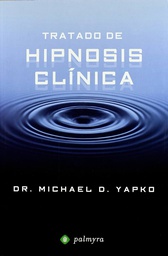 [6307] Tratado de hipnosis clínica / Michael D. Yapko 
