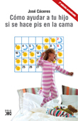 [6333] Cómo ayudar a tu hijo si se hace pis en la cama / José Cáceres
