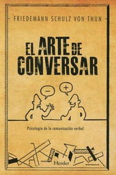 [6509] El Arte de conversar : psicología de la comunicación verbal / Friedemann Schulz von Thun ; traducción: Ana Schulz