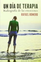 [6599] Un día de terapia : radiografía de las emociones / Rafael Romero Rico 