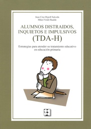 [6603] Alumnos distraídos, inquietos e impulsivos (TDA-H) : estrategias para atender su tratamiento educativo en Educación Primaria / Juan Cruz Ripoll Salceda, Mikel Yoldi Hualde 