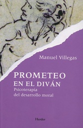 [6605] Prometeo en el diván : psicoterapia del desarrollo moral / Manuel Villegas Besora