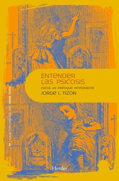 [6691] Entender las psicosis : hacia un enfoque integrador / Jorge Luis Tizón