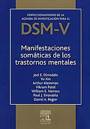 [6700] Manifestaciones somáticas de los trastornos mentales : perfeccionamiento de la Agenda de Investigación para el DSM-V / Joel E. Dimsdale ... [et al.]