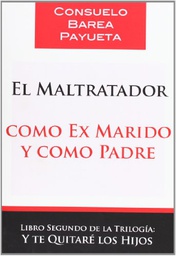 [6704] El maltratador como ex-marido y como padre / Consuelo Barea Payueta