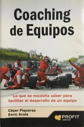 [6721] Coaching de equipos : lo que necesita saber para facilitar el desarrollo de un equipo / César Piqueras, Enric Arola