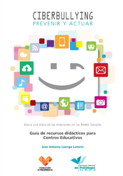 [6751] Ciberbullying : prevenir y actuar : guía de recursos didácticos para centros educativos / José Antonio Luengo Latorre, Ana Teresa Carro, Rocío Delgado [et al.]