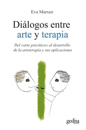 [6754] Diálogos entre arte y terapia : del "arte psicótico" al desarrollo de la arteterapia y sus aplicaciones / Eva Marxen