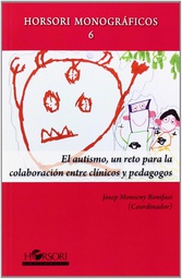 [6804] El Autismo, un reto para la colaboración entre clínicos y pedagogos / Josep Monseny Bonifasi (coord.) ; Dolors Arasanz ... [et al.]