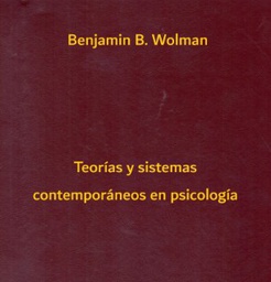 [6903] Teorias y sistemas contemporáneos en psicología / Benjamin B. Wolman ; traducción directa del inglés por el Dr. Jose Toro 