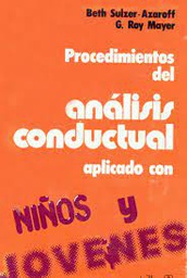 [7015] Procedimientos del análisis conductual aplicado con niños y jóvenes / Beth Sulzer-Azaroff, G. Roy Mayer 