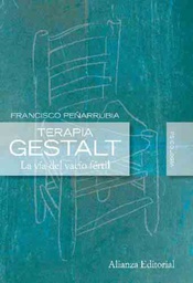 [7023] Terapia gestalt : la vía del vacío fértil / Francisco Peñarrubia ; prólogo de Claudio Naranjo