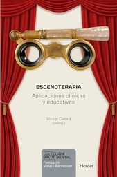 [7061] Escenoterapia : aplicaciones clínicas y educativas / Victor Cabré (compilador) ; prólogo de Jordi Font Rodon ; [autores: Marga Arcarons ... [et al.]]