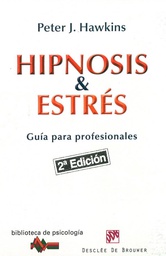 [7074] Hipnosis y estrés : guía para profesionales / Peter J. Hawkins