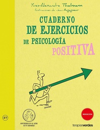 [7085] Cuaderno de ejercicios de psicología positiva / Yves-Alexandre Thalmann ; ilustraciones de Jean Augagneur ; [traducción: Joachim de Nys]