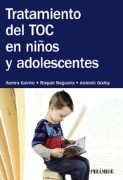 [7132] Tratamiento del TOC en niños y adolescentes / Aurora Gavino, Raquel Nogueira, Antonio Godoy