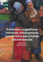 [7142] Entrevista y sugestiones indirectas : entrenamiento comunicativo para jóvenes psicoterapeutas / Begoña Rojí, Raúl Cabestrero