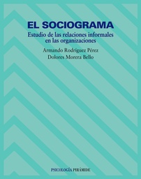 [7149] El Sociograma : estudio de las relaciones informales en las organizaciones / Armando Rodríguez Pérez, Dolores Morera Bello