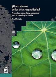[7159] ¿Qué sabemos de las altas capacidades? : preguntas, respuestas y propuestas para la escuela y la familia / Àngel Guirado 