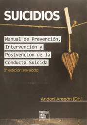 [7160] Suicidios : manual de prevención, intervención y postvención de la conducta suicida / Andoni Anseán, director