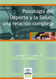 [7199] Psicología del deporte y la salud : una relación compleja / Arbinaga, F. y Cantón, E.