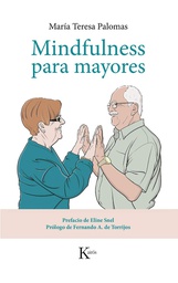 [7230] Mindfulness para mayores / María Teresa Palomas ; prefacio de Eline Snel ; prólogo de Fernando A. de Torrijos ; ilustraciones de Raúl Grabao Maestro 