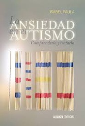 [7247] La ansiedad en el autismo : comprenderla y tratarla Isabel Paula