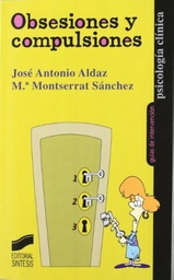[7267] Obsesiones y compulsiones / José Antonio Aldaz Armendáriz, Mª Montserrat Sánchez Martín