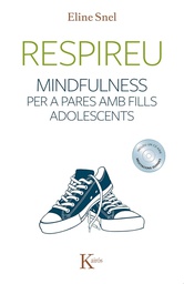 [7294] Respireu : mindfulness per a pares amb fills adolescents / Eline Snel ; traducció de Maria Rosich