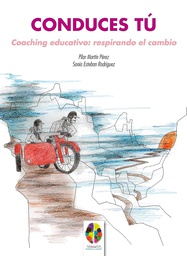 [7360] Conduces tú : coaching educativo, respirando el cambio / Pilar Martín Pérez, Sonia Esteban Rodríguez