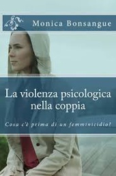 [7364] La violenza psicologica nella copia : cosa c'è prima di un femminicidio / Monica Bossangue 