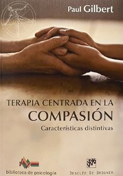 [7378] Terapia centrada en la compasión : características distintivas / Paul Gilbert