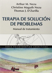 [7388] Terapia de solución de problemas : manual de tratamiento / Arthur M. Nezu, Christine Maguth Nezu, Thomas J. D'Zurilla