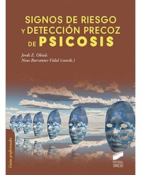 [7389] Signos de riesgo y detección precoz de psicosis / Jordi E. Obiols, Neus Barrantes-Vidal, coords