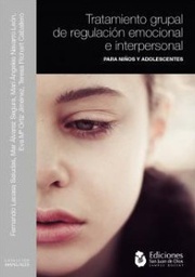 [7420] Tratamiento grupal de regulación emocional e interpersonal : para niños y adolescentes / Fernando Lacasa Saludas ... [et al.]