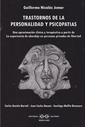 [7445] Trastornos de la personalidad y psicopatías : una aproximación clínica y terapéutica a partir de la experiencia de abordaje en personas privadas de libertad / Guillermo Nicolás Jemar ...[et al.] 