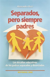 [7470] Separados, pero siempre padres : los desafíos educativos de los padres separados y divorciados Alessandro Ricci ; [traducción, Joaquín Egozcue Alonso]