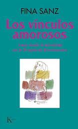 [7478] Los Vínculos amorosos : amar desde la identidad en la terapia de reencuentro / Fina Sanz ; ilustraciones: Maribel Cobo, Jacinta Roncalés y Guillermo Ramos