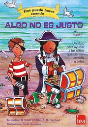[7483] Qué puedo hacer cuando algo no es justo : un libro para ayudar a los niños que sienten envidia o celos / Jacqueline B. Toner, Claire A. B. Freeland ; ilustraciones de David Thompson ; adaptado al español por Jaime Pereña Brand 