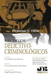 [7570] Archivos delictivo-criminológicos / Bernat-N. Tiffon ; preludio Enrique Rovira del Canto ; prólogo Fernando Santa Cecilia García ; presentación Àngel Cuquerella Fuentes