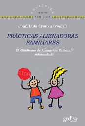 [7581] Prácticas alienadoras familiares : el síndrome de alienación parental reformulado /Juan Luis Linares (comp.) ; prólogo de Aldo Morrone