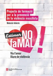 [7640] Projecte de formació per a la prevenció de la violència masclista : material didàctic 