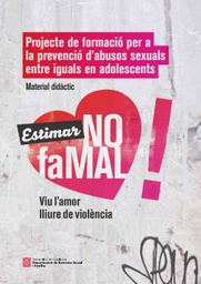 [7641] Projecte de formació per a la prevenció d'abusos sexuals entre iguals en adolescents : material didàctic 